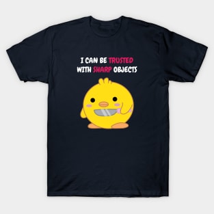 I Can Be Trusted with Sharp Objects T-Shirt